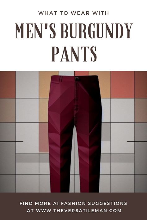 We take a look at what the AI suggests for what to wear with burgundy pants. What To Wear With Burgundy Pants, Burgundy Pants Men, Burgundy Pants Outfit, Burgundy Background Aesthetic, Burgundy Outfit, Chose Outfit, Burgundy Pants, Pants Outfit Men, Things To Keep In Mind