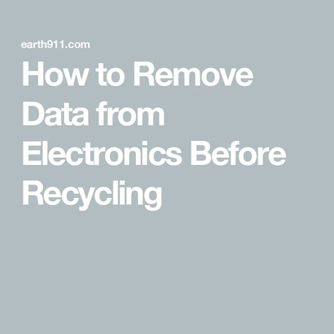 How to Remove Data from Electronics Before Recycling Tech Tips, Life Hacks, Recycling, Computer, Electronics, Technology