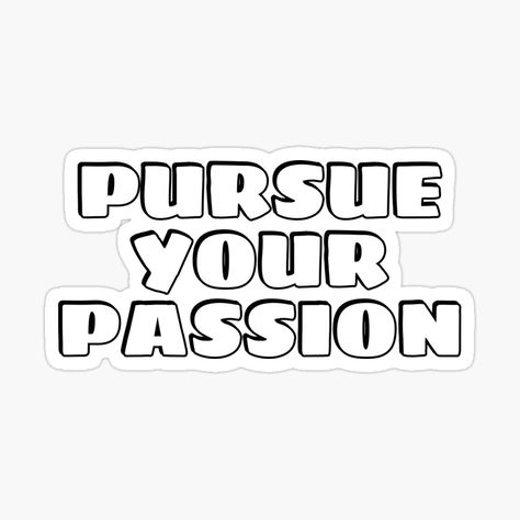 Get my art printed on awesome products. Support me at Redbubble #RBandME: https://www.redbubble.com/i/sticker/Pursue-your-passion-short-motivational-phrases-by-IdeasForArtists/159401559.EJUG5?asc=u Motivational Stickers, Motivational Sticker, Motivational Phrases, Motivate Yourself, Words Quotes, Awesome Products, Motivational Quotes, Quotes, For Sale