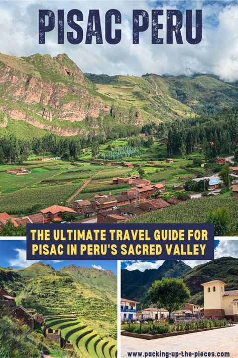 Pisac Peru Travel Guide & 8+ Awesome Things To Do | Packing Up The Pieces Pisac Peru, Sacred Valley Peru, Peru Travel Guide, Cusco Peru, Sacred Valley, Peru Travel, Pisco, Awesome Things, Beautiful Places To Visit