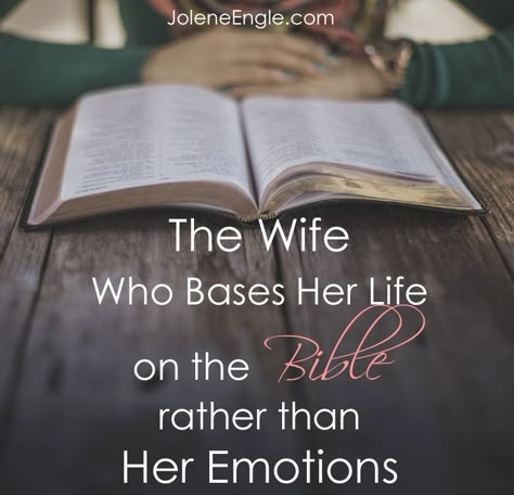 The Wife Who Bases Her Life on the Bible rather than Her Emotions Marriage Reconciliation, Under Your Spell, Godly Marriage, Proverbs 31 Woman, Wife Life, Christian Marriage, Good Wife, Married Life, Marriage Advice