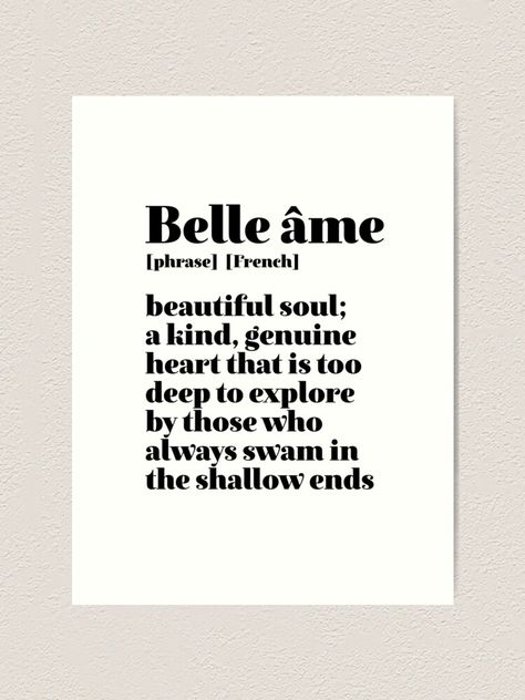 "Inspirational French Quote Beautiful Soul Belle Ame" Art Print by raindwops | Redbubble A Beautiful Soul Tattoo, Gentle Soul Tattoo, Beautiful Soul Tattoo Words, Elegant Quotes Aesthetic, Beautiful In French Tattoo, French Quote Tattoos For Women, Beautiful Soul Tattoo, French Quotes For Tattoos, Old Soul Tattoo Ideas