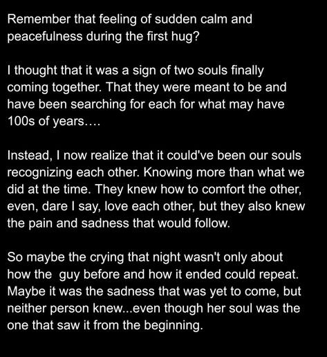 It's been two years since we have officially called it quits...and only one year since I've made this conclusion and wrote it out. Does he feel the same way? Probably not, but I guess it is true when they say "you never quite forget your first love". He Never Says I Love You, First Hug Quotes Feelings, How Does It Feel To Be In Love, First Hug Feelings, First Meeting Quotes Feelings, Souls Meeting, Meetings Quotes, Letter H Design, Calling Quotes