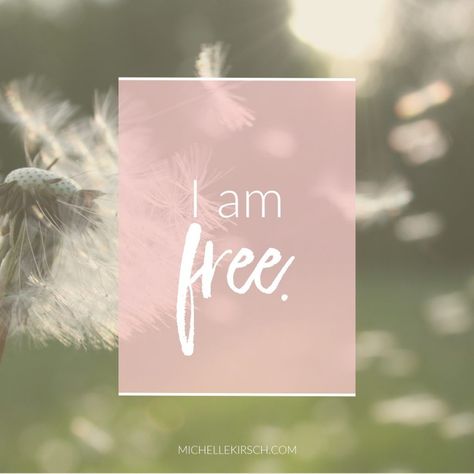 Mantra: I am free Click to choose your own positive affirmation to download or share.