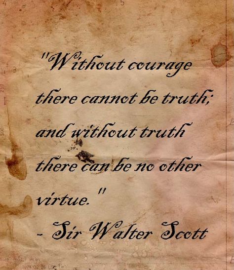 Sir Walter Scott on courage, truth, and virtue. Walter Scott Quotes, Sir Walter Scott Quotes, Romantic Literature, Reject Modernity, Scottish Quotes, Sir Walter Scott, Classroom Quotes, Robert Burns, Walter Scott