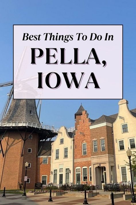 Best Things to Do in Pella, Iowa: Top 12 Attractions to Visit - Global Viewpoint Iowa Road Trip, Pella Iowa, Iowa Travel, Dutch Heritage, Midwest Travel, Vacation Usa, Anniversary Trips, Historical Places, Dream Travel Destinations