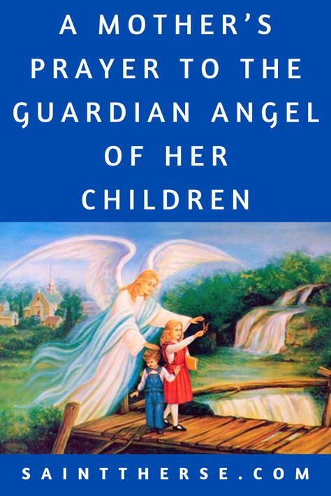 A MOTHER’S PRAYER TO THE GUARDIAN ANGEL OF HER CHILDREN Prayer To Guardian Angel, Novenas Catholic, Rosary Prayers Catholic, Prayer For Mothers, Guardian Angels Prayer, Future Days, Rosary Prayer, Angel Prayers, St Therese