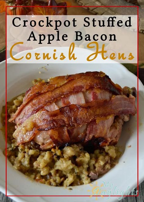 Crockpot Stuffed Apple Bacon Cornish Hens - Your Everyday Family Craveable Food, Cornish Hen Recipes, Bake Apples, Hen Recipes, Crockpot Stuffing, Cornish Hen Recipe, Cornish Hen, Cornish Hens, Crockpot Recipe