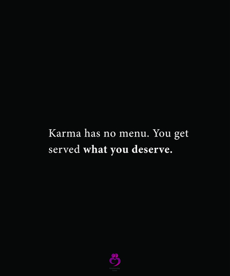 Karma has no menu. You get served what you deserve. #relationshipquotes #womenquotes Karma Has No Menu You Get Served What You Deserve, Karma Quotes For Him, Quotes About Fake People Karma Relationships, Karma Has No Menu You Deserve, You Get What You Deserve, Karma Quotes Revenge Relationships, Karma Is Real Quotes, Grounded Affirmations, Karma Captions