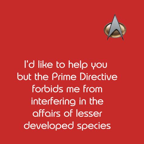 Star Trek Quotes, Beam Me Up Scotty, Prime Directive, Star Trek Merchandise, Live Long And Prosper, Geeky Humor, Star Trek Funny, Star Trek Art, Aliens Funny