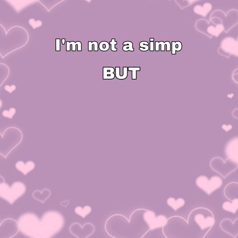 I Simp For Template, Why Are You Like This, Simp Reaction Pic, Simp Template, Simp Meme, Simp Pics, Blank Memes, Character Sheet Template, Facebook Templates