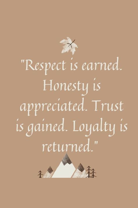 Respect is earned. Honesty is appreciated. Trust is gained. Loyalty is returned.  | motivational_quotations01 Respect Is Earned Quotes, Affirmations For Healing, Man Motivation, Honesty Quotes, Respect Is Earned, Inspirational Horse Quotes, Quote Journal, Mental Health Facts, Relationship Advice Quotes