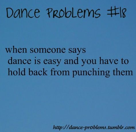 Dancer Sayings, Dancing Quotes Funny, Ballroom Dance Quotes, Dancing Quotes, Dance Problems, Dancer Quotes, Ballet Quotes, Dance Things, Dancer Problems