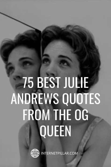 75 Best Julie Andrews Quotes from the OG Queen - #quotes #bestquotes #dailyquotes #sayings #captions #famousquotes #deepquotes #powerfulquotes #lifequotes #inspiration #motivation #internetpillar Julie Andrews Quotes, Sound Of Music Quotes, Musical Theatre Quotes, Legend Quotes, Theatre Quotes, Actor Quotes, Julie Andrews, How To Make Animations, Personalized Learning