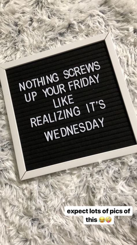 nothing screws up your friday like realizing it’s wednesday letterboard funny quote 😂 Friday Letterboard Quotes, Letterboard Funny, Letterboard Ideas, Board Sayings, Letterboard Quotes, Message Board Quotes, College House, Media Quotes, Letter Boards