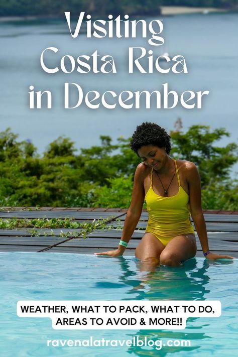 Woman sitting by an outdoor pool in Costa Rica with lush greenery and water in the background. Text overlay says 'Visiting Costa Rica in December' and includes information about weather, packing tips, things to do, and areas to avoid. RavenalaTravelBlog.com is listed at the bottom. Visiting Costa Rica, December Weather, Costa Rica Travel Guide, Visit Costa Rica, Costa Rica Travel, Perfect Weather, Field Guide, Winter Blues, What To Pack