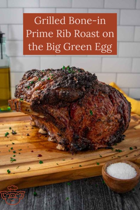 Prime Rib On Green Egg, Green Egg Grill Recipes, Big Green Egg Prime Rib Roast, Bone In Prime Rib Roast Recipe, Bone In Prime Rib Roast, Prime Rib Roast Recipe Bone In, Bone In Prime Rib, Green Egg Ribs, Kamado Recipes