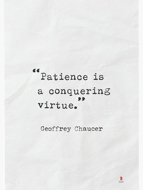 "“Patience is a conquering virtue.” ― Geoffrey Chaucer" Metal Print by Pagarelov | Redbubble Patience Is A Virtue Quotes, Virtue Quotes, Geoffrey Chaucer, Patience Is A Virtue, A Metal, Book Quotes, Life Lessons, Metal Prints, Poetry