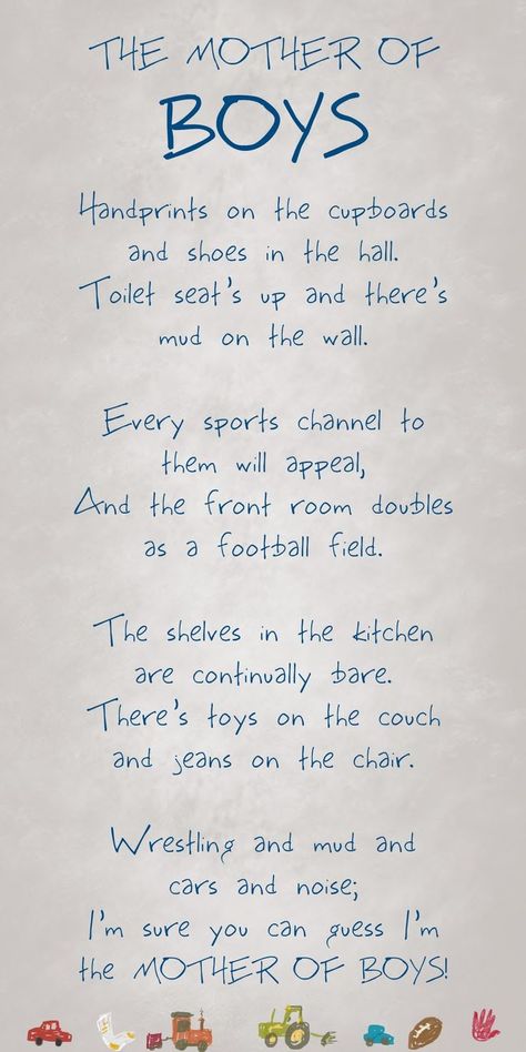 Except now as the mother of teenaged boys,   many little boy noises have been replaced with video game noises and loud music   and text tones.  Also my wallet is always lacking cash since my oldest son,(17)   is driving. They grow up too darn fast. Mother Of Boys Quotes, Inspirational Pics, Mothers Of Boys, Son Quotes, Raising Boys, Boy Quotes, Love My Boys, A Poem, E Card