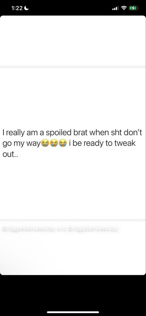 Spoiled Brat Tweets, Spoiled Quotes Brat, I Wanna Be Spoiled Quotes, Brat Quotes Funny, Spoil Quotes, Spoiled Brat Quotes, Spoiled Tweets, Sneak Dissing Quotes Boyfriend, Spoiled Quotes