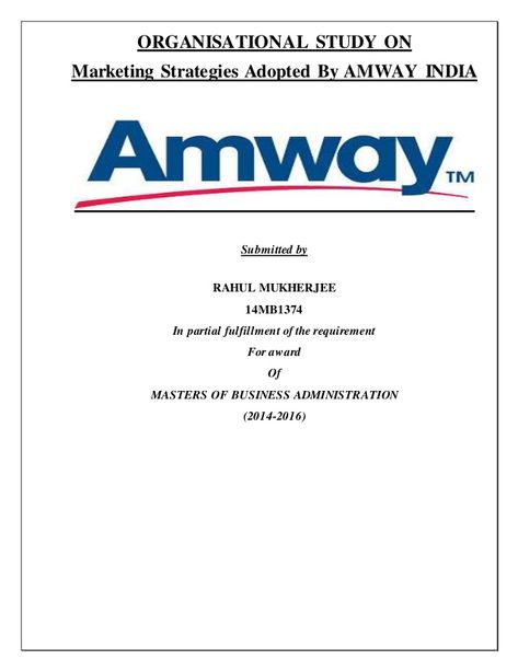 ORGANISATIONAL STUDY ONMarketing Strategies Adopted By AMWAY INDIASubmitted byRAHUL MUKHERJEE14MB1374In partial fulfi... Amway Diamond Lifestyle, Amway Artistry Makeup, Artistry Amway Skin Care, Amway Business, Amway G&h Deodorant, Mlm Marketing, Independent Business, Mlm Companies, Masters In Business Administration