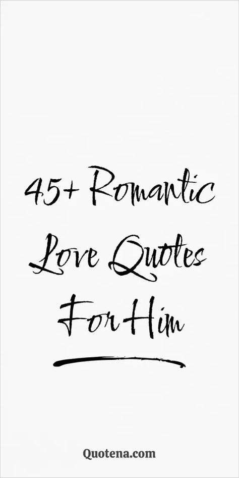 45+ Romantic Love Quotes for Him Sweetest Quotes For Him, You’re My Favorite Quotes For Him, Loving You Quotes, Sweet I Love You Quotes For Him, Heartwarming Quotes For Him, Just Because Quotes For Him, You’re The Best Quotes, I Love You Babe Quotes For Him, Love You So Much Quotes For Him