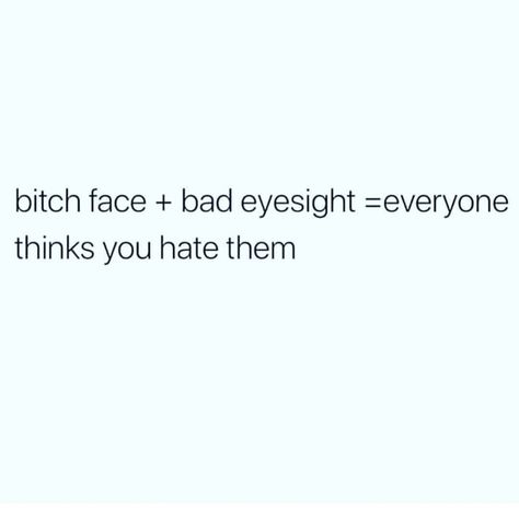 quote, hilarious, rbface, hate, bad eyesight, assumptions Bad Eyesight, Humor Memes, Funny Memes, Math Equations, Humor, Memes, Quotes, Humour