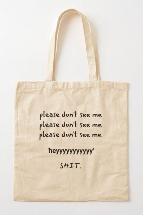 Please don't see me...Funny saying tote bag for introverts. Bag Quotes, Funny Tote Bags, Vendor Events, Introverted, My Hero Academia Episodes, See Me, Black Tote Bag, Tote Bag Design, Handmade Bags