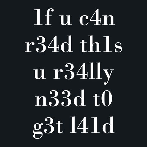 Wear this funny t-shirt featuring some rudimentary "leet speak" (or 1337 sp34k) to get some laughs from your computer-savvy friends. The shirt's text is a play on the "elite" (long for "leet") way of writing words using numbers and/or symbols, and signals to others that you have your finger on the pulse of the Internet. Within 1337, hacker, and PC master race circles, the shirt's insult is actually cliche and ironic - because only a 1337 aficionado would search for and buy a shirt like this. Its The Weekend, Funny True Quotes, Sarcastic Quotes Funny, Writing Words, Womens T Shirt, Sarcastic Quotes, Funny Signs, Wise Quotes, True Quotes