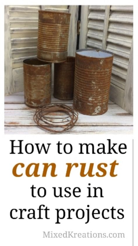 Tin Can Crafts For Fall, Spray Paint Tin Cans, Paint Can Crafts Diy Projects, How To Make Things Look Rusty, How To Rust Tin Cans, Rustic Milk Can Decor, Soup Can Planters Diy, Tin Can Uses, Rusty Tin Projects