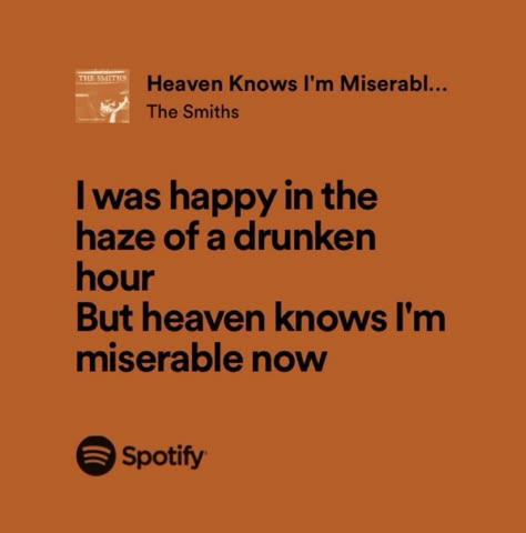 The Smiths Heaven Knows, The Smiths Lyrics, Best Song Ever, Spotify Lyrics, The Smiths, My Kind Of Woman, Im Lost, Cool Lyrics, Lose My Mind