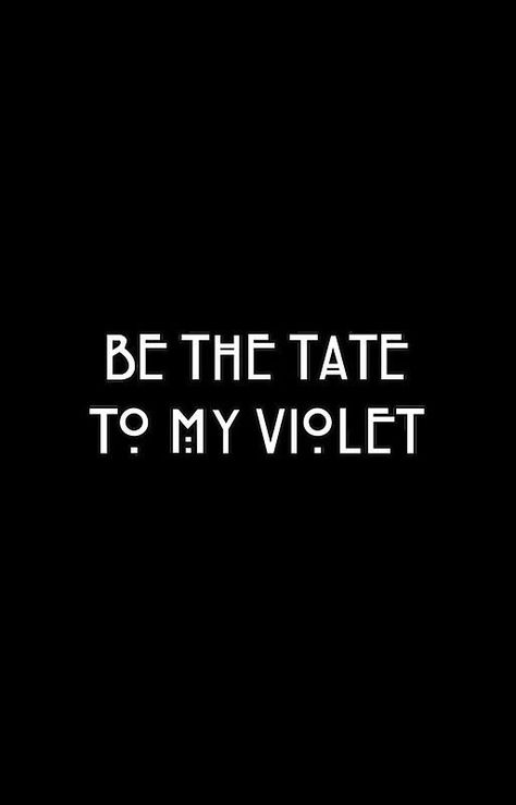 Be the Tate to my Violet💞 American Horror Story Season 1, American Horror Story Quotes, Tate And Violet, American Horror Story 3, American Horror Story Seasons, Tate Langdon, Goal Quotes, The Perfect Guy, Evan Peters