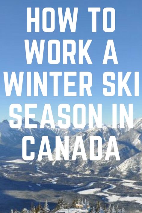 Working Holiday Canada, Ski Canada, Chalet Girl, Jobs In Canada, Gap Year Travel, Working Abroad, Seasonal Jobs, Working Holiday, Canada Holiday