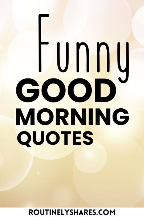 Find the best funny good morning quotes that are short, hilarious or amusing. Perfect for when you want to add some humor to your morning. Good Morning Coworkers, Hilarious Morning Humor, Fun Morning Quotes, Funny Good Morning Quotes For Him, Up Early Quotes Funny, Funny Have A Good Day Quotes, Good Morning Quotes For Him Funny, Happy Morning Quotes Funny, Early Morning Captions