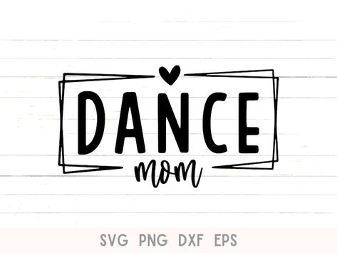 Dance Mom Svg, Dancer Quotes, Dance Mom Shirt, Game Day Svg, Dance Mom Shirts, Mom Shirt Svg, Dance Shirt, Svg Images, Dance Clothes