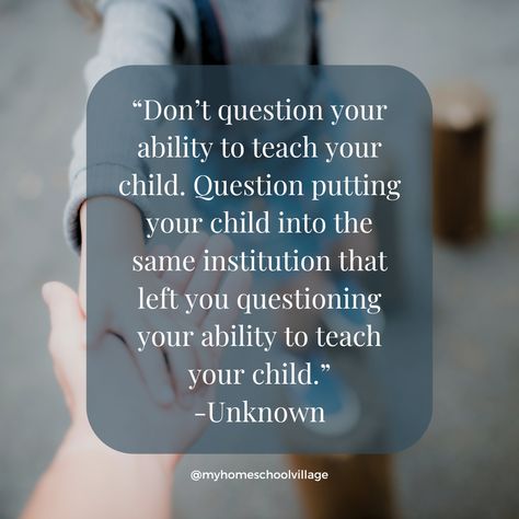 You should not have to doubt your own ability to teach your child!  I know that there are harder subjects taught in school that most of us don’t remember the smallest bit of but there are lots of things that school leaves out that YOU know more of.  #education #quotes #foryoupage #backtoschool #homeschool #homeschoolquotes #unschooling #naturallearning #montessori Unschooling Quotes, Homeschooling Quotes, Homeschool Humor, Homeschool Quotes, Summer Homeschool, Hate School, Homeschool Encouragement, Homeschool Life, Homeschool Planner