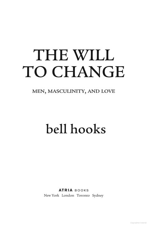 The Will to Change: Men, Masculinity, and Love - bell hooks - Google Books Place In Society, Love Bells, Bell Hooks, Toxic Masculinity, To Love And Be Loved, The Emotions, The Deep, Buzzfeed, Bestselling Author