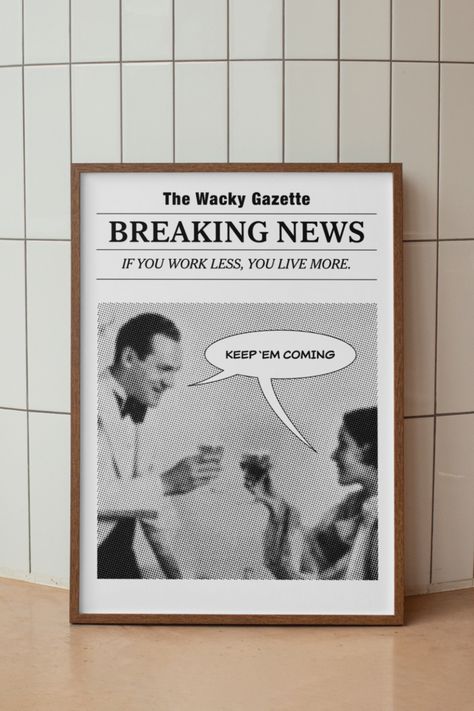 Breaking News: Work Less, Live More! Uncover the path to a happier, fuller life. Get the poster that will change the way you live! Breaking News Poster, Newspaper Style Poster, Framing News Paper Article, The 1975 Newspaper Poster, Breaking News Newspaper, Trendy Newspaper Print, Bar Cart Print, Champagne Bar, Newspaper Printing