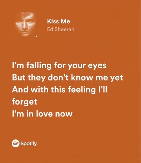 Ed Sheeran Aesthetic Lyrics, Ed Sheeran Aesthetic, Kiss Me Lyrics, Lyrics Ed Sheeran, Kiss Me Ed Sheeran, Ed Sheeran Quotes, Lyric Aesthetic, Ed Sheeran Lyrics, Ed Sheeran Love