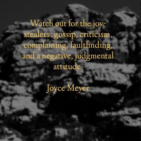 Stop Letting People Steal Your Joy, Do Not Let Anyone Steal Your Joy, Don’t Let No One Steal Your Joy, Don't Let Anyone Steal Your Joy, Don’t Let Anyone Steal Your Peace, Gossip Quotes, Joyce Meyer, Joy And Happiness, Good Advice