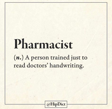 😮 that’s not true actually pharmacists are responsible for the accuracy of every prescription so patients don’t have issues with incompatibilities or incorrect doses without mention pharmacist develop the drugs Honest Dictionary, Unique Definitions, Pharmacy Funny, Pharmacist Quote, Hip Dict, Pharmacy Quotes, Pharmacy Decor, Pharmacy Humor, Pharmacy Student