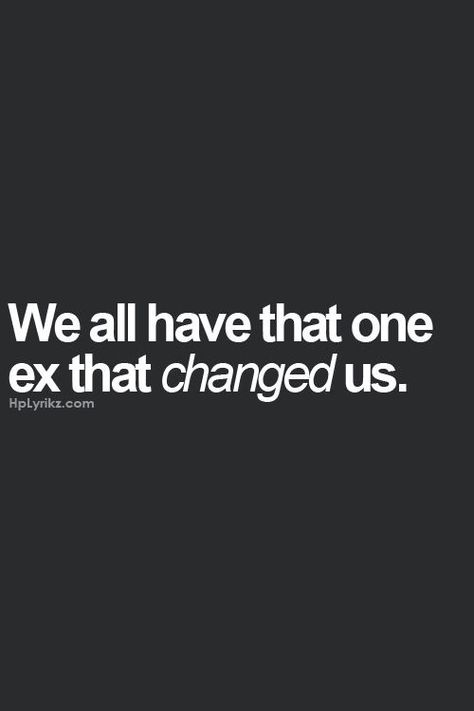 One? PAH! I think they should all change you; a relationship should always, on some level, be about helping one another grow, IMHO. How I Feel, Way Of Life, Great Quotes, Relationship Quotes, Life Lessons, Wise Words, Favorite Quotes, Quotes To Live By, Best Quotes