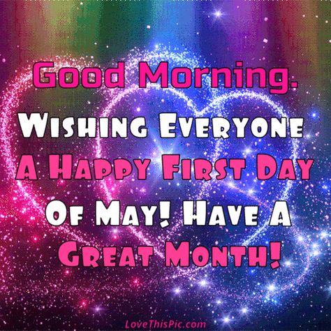 Good Morning Wishing Everyone A Happy First Day Of May Happy First Day Of May, May Pictures, Happy Greetings, Good Morning Gifs, May Quotes, Morning Gifs, Months And Seasons, Love Good Morning Quotes, Good Morning Thursday