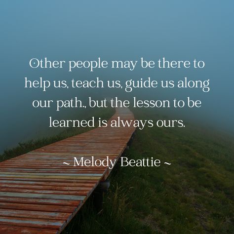 What Is That Melody, Melody Godfred Quotes, Melody Beattie Quotes Letting Go, Once Twice Melody, Melody Beattie, Our Path, Good Life Quotes, Other People, Quote Of The Day