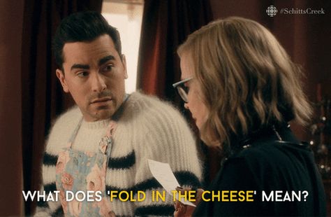 When Moira and David Can't Figure Out What "Fold in the Cheese" Meant David Meme, Fold In The Cheese, Rosé Gifs, David Cross, Dan Levy, Eugene Levy, Cooking Competition, Catherine O'hara, David Rose