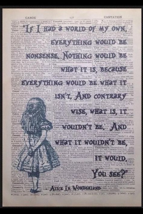 Quotes Alice In Wonderland, Nonsense Quotes, Alice Quotes, Alice In Wonderland Quote, Wonderland Tattoo, Picture Wall Art, Alice And Wonderland Quotes, Wonderland Quotes, Dictionary Prints