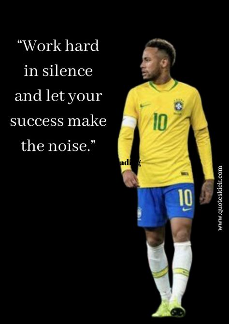 Football Love Quotes, Neymar Quotes, Soccer Player Quotes, Inspirational Football Quotes, Soccer Quotes Girls, Messi Quotes, Basketball Quotes Inspirational, Brazilian Soccer, Inspirational Soccer Quotes