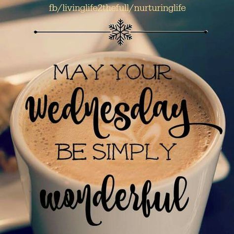 May your Wednesday be simply Wonderful Quotes For Wednesday, Funny Wednesday Quotes, Wednesday Inspiration, Wednesday Coffee, Wednesday Memes, Wednesday Hump Day, Wednesday Morning Quotes, Wednesday Greetings, Wednesday Humor