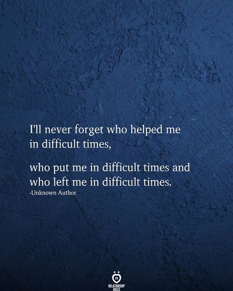 Difficult Times Quotes, Times Quotes, Difficult Times, Relationship Rules, Time Quotes, Self Love Quotes, A Quote, True Words, Never Forget