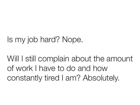 Tired Of Working Humor, Tired At Work Humor, Over Worked Quotes Funny, Over Working Quotes, Work Funnies, Tired Funny, Work Grind, Tired Of Work, Work Quotes Funny